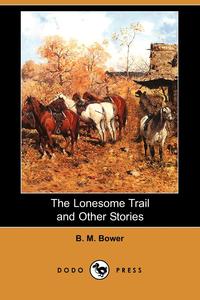 The Lonesome Trail and Other Stories (Dodo Press)