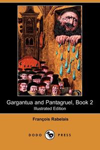 Gargantua and Pantagruel, Book 2 (Illustrated Edition) (Dodo Press)