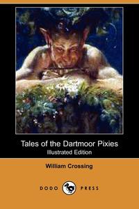 William Crossing - «Tales of the Dartmoor Pixies»