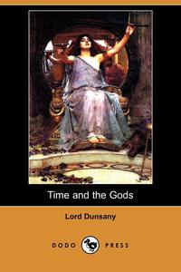 Time and the Gods (Dodo Press)