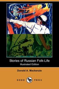 Stories of Russian Folk-Life (Illustrated Edition) (Dodo Press)