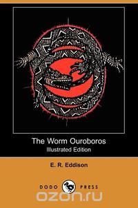 Eric Rhucker Eddison - «The Worm Ouroboros (Illustrated Edition) (Dodo Press)»