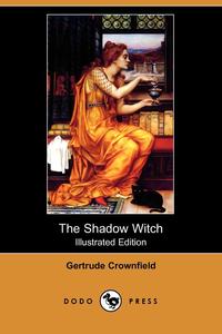 The Shadow Witch (Illustrated Edition) (Dodo Press)