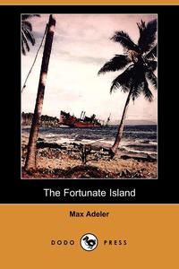 Max Adeler - «The Fortunate Island (Dodo Press)»