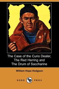 The Case of the Curio Dealer, the Red Herring and the Drum of Saccharine (Dodo Press)