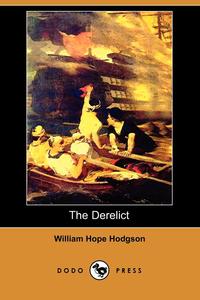 William Hope Hodgson - «The Derelict (Dodo Press)»