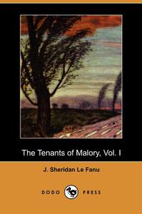 Joseph Sheridan Le Fanu - «The Tenants of Malory, Vol. I (Dodo Press)»