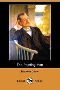 Marjorie Douie - «The Pointing Man (Dodo Press)»