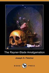 The Rayner-Slade Amalgamation (Dodo Press)