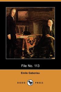 Emile Gaboriau - «File No. 113 (Dodo Press)»