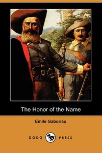 Emile Gaboriau - «The Honor of the Name (Dodo Press)»