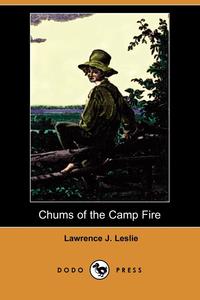 Lawrence J. Leslie - «Chums of the Camp Fire (Dodo Press)»