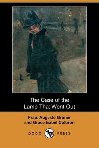Frau Auguste Groner - «The Case of the Lamp That Went Out (Dodo Press)»