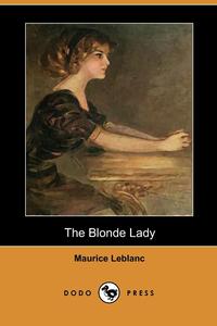 Maurice Leblanc - «The Blonde Lady»