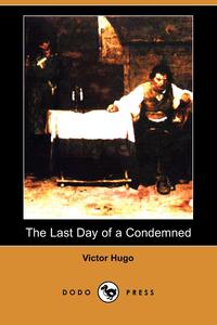The Last Day of a Condemned (Dodo Press)