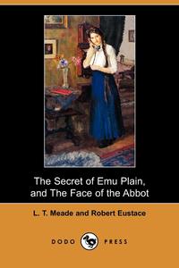 The Secret of Emu Plain, and the Face of the Abbot (Dodo Press)