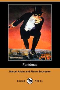 Marcel Allain - «Fantomas (Dodo Press)»
