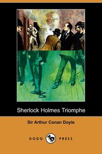 Sherlock Holmes Triomphe (Dodo Press)