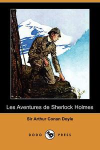 Doyle Arthur Conan - «Les Aventures de Sherlock Holmes (Dodo Press)»
