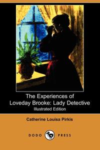 Catherine Louisa Pirkis - «The Experiences of Loveday Brooke»