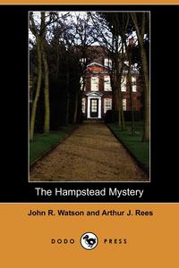 John R. Watson - «The Hampstead Mystery (Dodo Press)»