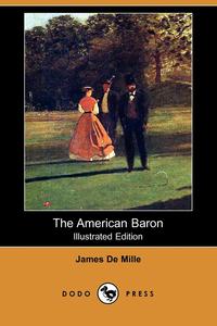The American Baron (Illustrated Edition) (Dodo Press)