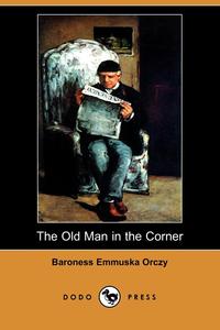 The Old Man in the Corner (Dodo Press)