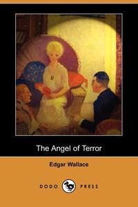 Edgar Wallace - «The Angel of Terror (Dodo Press)»