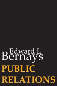 Edward L. Bernays - «Public Relations»