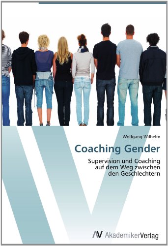 Wolfgang Wilhelm - «Coaching Gender: Supervision und Coaching auf dem Weg zwischen den Geschlechtern (German Edition)»
