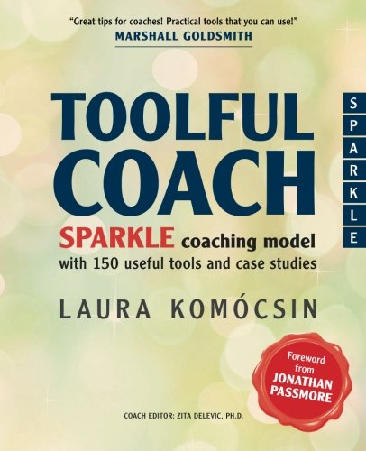 Laura Komocsin - «Toolful Coach: SPARKLE coaching model with 150 useful tools and case studies»