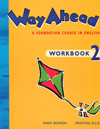 Printha Ellis, Mary Bowen - «Way Ahead: Workbook 2: A Foundation Course in English»