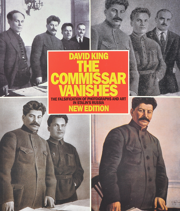 The Commissar Vanishes: The Falsification of Photographs and Art in Stalin’s Russia
