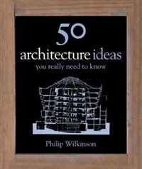 Wilkinson Philip - «50 Architecture Ideas»