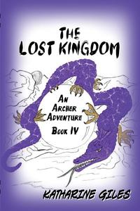 Katharine Giles - «The Lost Kingdom, An Archer Adventure»