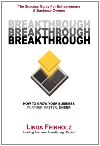 Linda Feinholz - «Breakthrough: The Success Guide For Entrepreneurs And Business Owners»