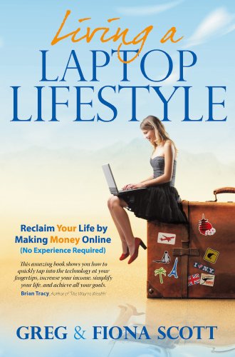 Greg Scott, Fiona Scott - «Living A Laptop Lifestyle»