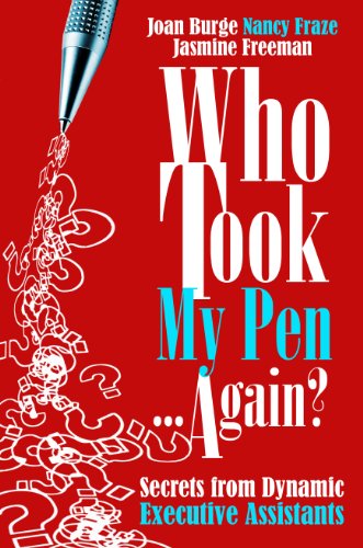 Jasmine Freeman, Nancy Fraze, Joan Burge - «Who Took My Pen ... Again? Secrets from Dynamic Executive Assistants»