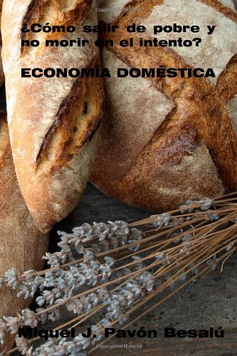 Miquel J. Pavon Besalu - «?Como salir de pobre y no morir en el intento? - Economia domestica (Spanish Edition)»