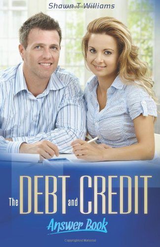 Mr. Shawn T Williams - «The Debt and Credit Answer Book (Volume 1)»