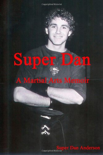 Dan Anderson - «Super Dan - A Martial Arts Memoir»
