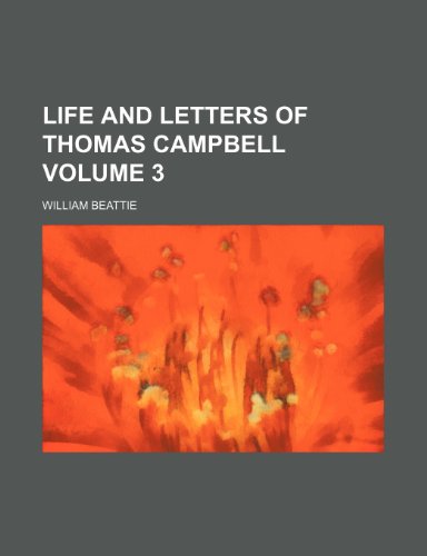 Life and letters of Thomas Campbell Volume 3