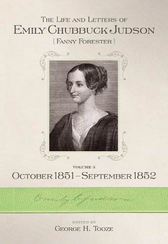 George H. Tooze - «The Life and Letters of Emily Chubbuck Judson: October, 1851 - September, 1852 (James N. Griffith Endowed Series in Baptist Studies)»