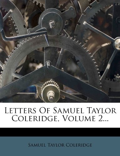 Letters Of Samuel Taylor Coleridge, Volume 2...