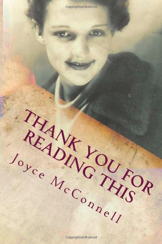 Mrs Joyce McConnell - «Thank You for Reading This: *autobiography»