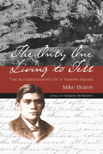 Mike Burns - «The Only One Living to Tell: The Autobiography of a Yavapai Indian»