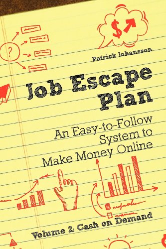 Patrik Johansson, Patrick Johansson - «Job Escape Plan - An Easy-to-Follow System to Make Money Online (Volume 2 - Cash on Demand)»