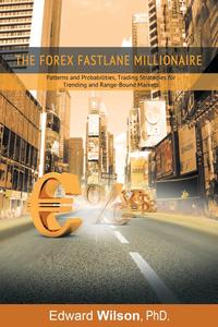 PhD. Edward Wilson - «The Forex Fastlane Millionaire»