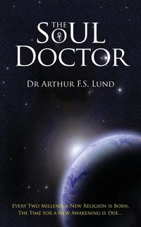Dr. Arthur F.S. Lund - «The Soul Doctor»