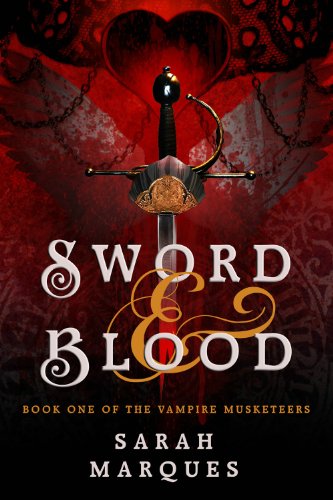 Sarah Marques - «Sword & Blood: The Vampire Musketeers»